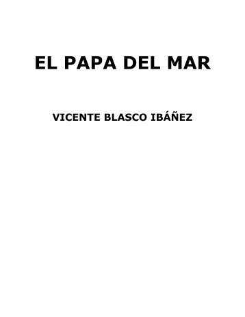 VICENTE BLASCO IBANEZ - EL PAPA DEL MAR.pdf