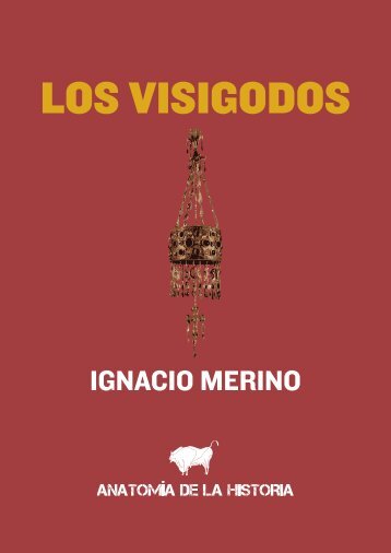 Los visigodos - Anatomía de la Historia