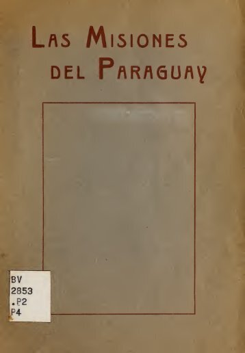 Las misiones del Paraguay : recuerdos históricos de una ... - Libr@rsi