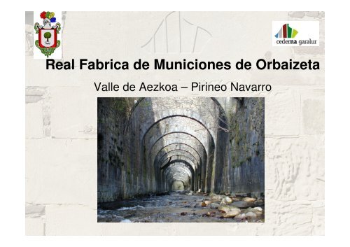 Real Fabrica de Municiones de Orbaizeta - Valle de Aezkoa