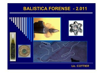 TEORIA E IMAGENES BALISTICA FORENSE Lic. COTTIER 2011