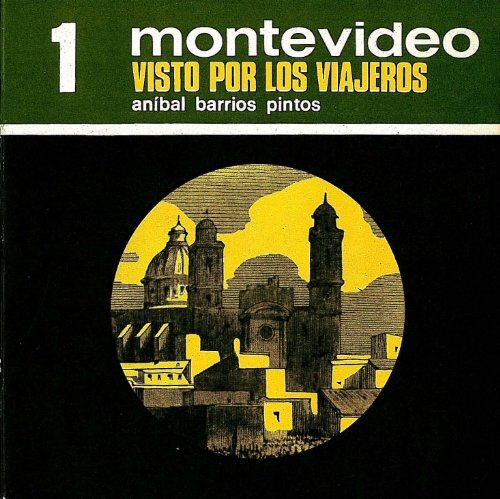 1. Montevideo visto por los viajeros / Aníbal Barrios Pintos