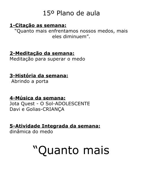 (15) Quanto mais enfrentamos nossos medos, mais eles diminuem ...