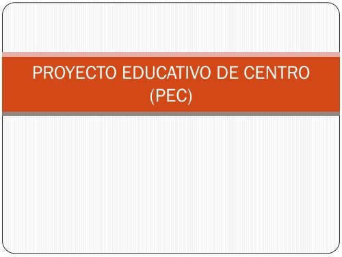 PROYECTO EDUCATIVO DE CENTRO (PEC)