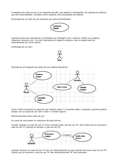 O diagrama de casos de uso é um diagrama da UML cujo objetivo é ...