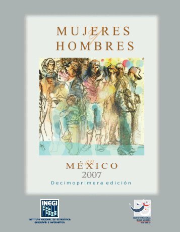 Mujeres y hombres en México 2007 - Instituto Nacional de las Mujeres