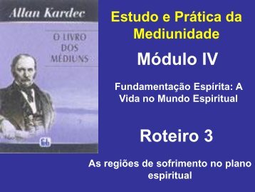 Módulo IV Roteiro 3 - Centro Espírita a Caminho da Luz