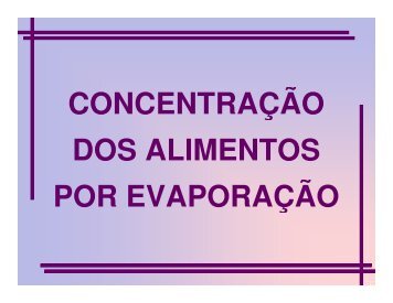 CONCENTRAÇÃO DOS ALIMENTOS POR EVAPORAÇÃO