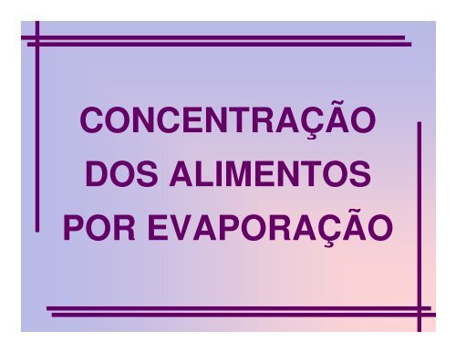 CONCENTRAÇÃO DOS ALIMENTOS POR EVAPORAÇÃO