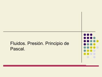 Fluidos. Presión. Principio de Pascal.