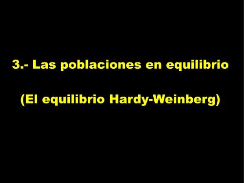 3.- Las poblaciones en equilibrio (El equilibrio Hardy-Weinberg)