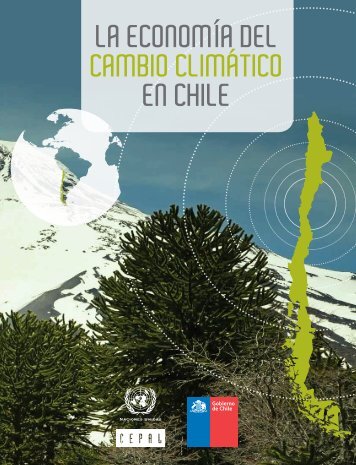 LA ECONOMÍA DEL CAMBIO CLIMÁTICO EN CHILE LA ... - Cepal