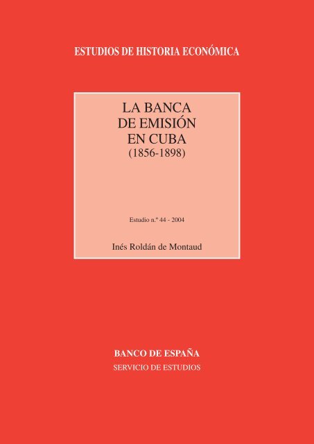 La banca de emisión en Cuba (1856-1898 - Consejo Superior de ...