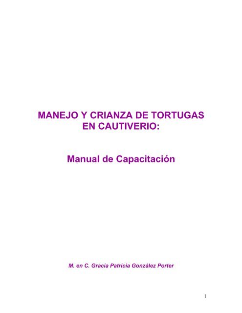 MANEJO Y CRIANZA DE TORTUGAS EN CAUTIVERIO ... - Semarnat