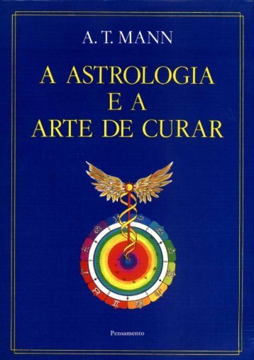 7 - A ASTROLOGIA E A ARTE DE CURAR - Naturologia é Vida!