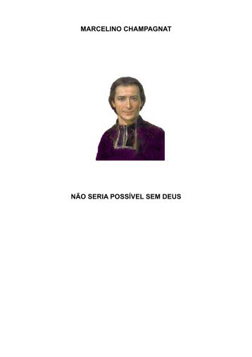 MARCELINO CHAMPAGNAT NÃO SERIA POSSÍVEL SEM DEUS