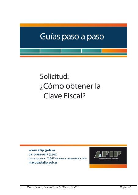 Paso a Paso – ¿Cómo obtener la “Clave Fiscal”? Página 1/8 - Afip