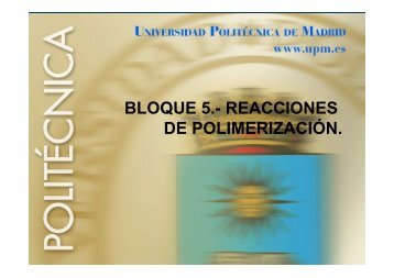 Polimerización - OCW UPM - Universidad Politécnica de Madrid