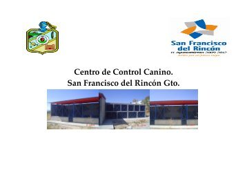 Centro de Control Canino. San Francisco del Rincón Gto.