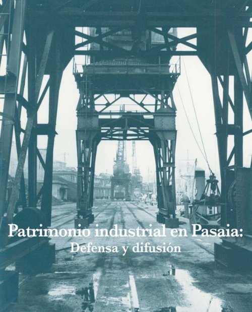 2. patrimonio industrial en pasaia: defensa y difusión