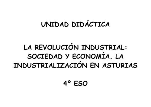 unidad didáctica la revolución industrial - educastur.princast