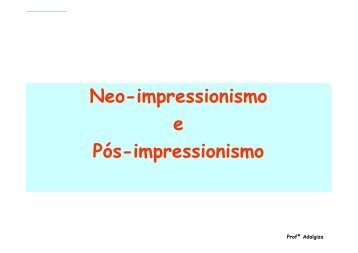 Neo-impressionismo e Pós-impressionismo