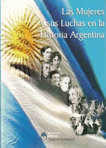 Las Mujeres y sus Luchas en la Historia Argentina - Ministerio de ...