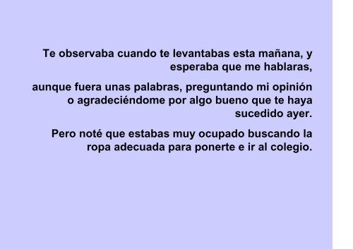 Te observaba cuando te levantabas esta mañana, y esperaba que ...