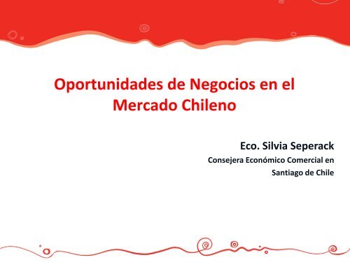 Oportunidades de Negocios en el Mercado Chileno - Siicex