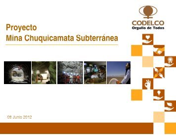 Proyecto Mi Ch i t S bt á Mina Chuquicamata Subterránea - Codelco