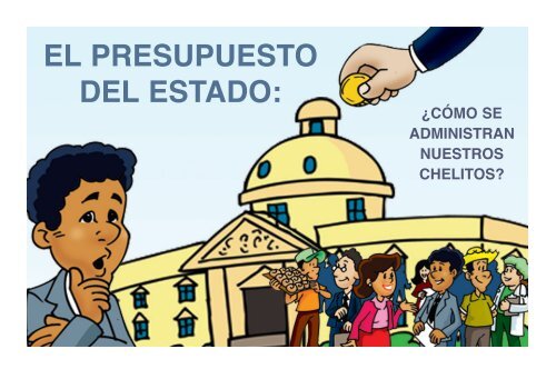 El Presupuesto del Estado: ¿Cómo se administran nuestros chelitos?