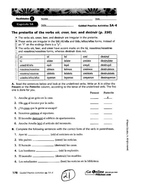 The preterite of the verbs oir, creer, leer, and destruir (p. 250)