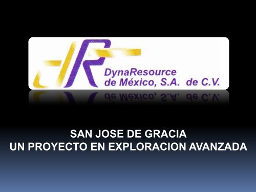 san jose de gracia un proyecto en exploracion avanzada