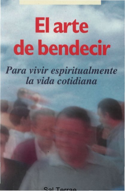 El Arte de bendecir. Para vivir espiritualmente la vida cotidiana