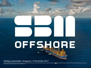 Strategy presentation, Singapore, 16 November 2012 - SBM Offshore