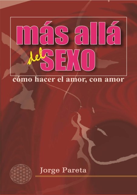 Más allá del sexo: cómo hacer el amor con amor - Editorial ...