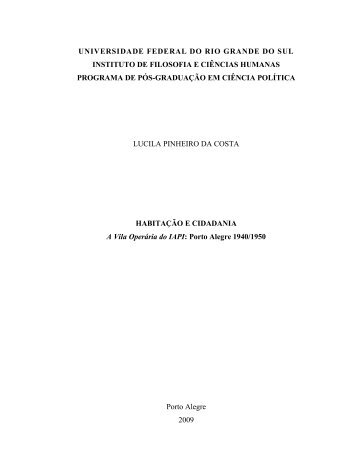 Habitação e cidadania: a vila operária do IAPI: Porto Alegre 1940 ...