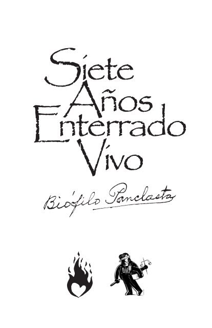 "Siete Años Enterrado Vivo", Biófilo Panclasta