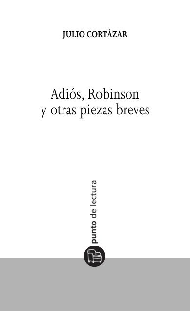 Adiós, Robinson y otras piezas breves - Punto de Lectura