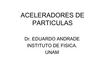 aceleradores de particulas - Instituto de Ciencias Nucleares - UNAM