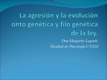 La agresión y la evolución onto genética y filo genética de la