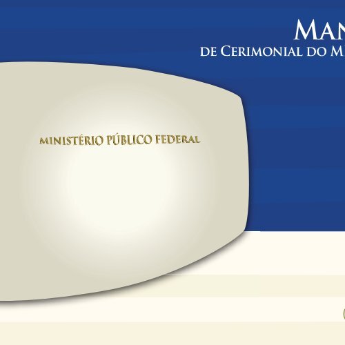 Manual de Cerimonial do MPF, de 2008 - Procuradoria Geral da ...