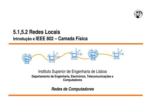 5.1 LAN Introdução; 5.2 Ethernet: Físico - deetc