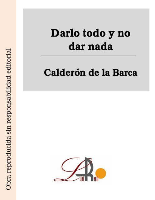 Darlo todo y no dar nada Calderón de la Barca - Ataun