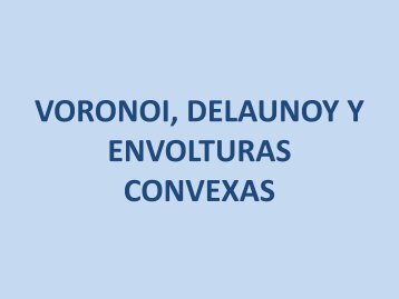 VORONOI, DELAUNOY Y ENVOLTURAS CONVEXAS