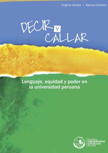 Decir y callar Lenguaje, equidad y poder en la Universidad peruana