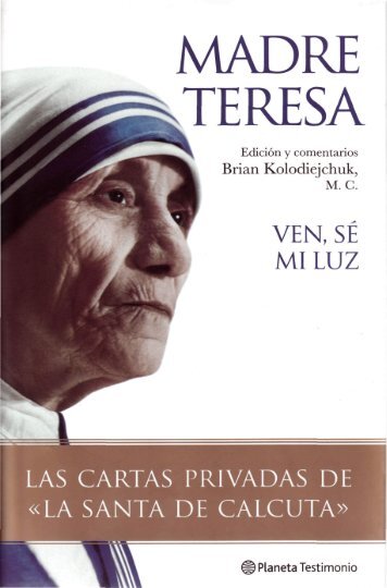 Madre Teresa. Ven, sé mi Luz. Las cartas privadas de la