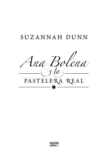 Ana Bolena y la pastelera real. Primer capítulo. - Algaida