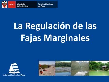 La Regulación de las Fajas Marginales - Autoridad Nacional del Agua