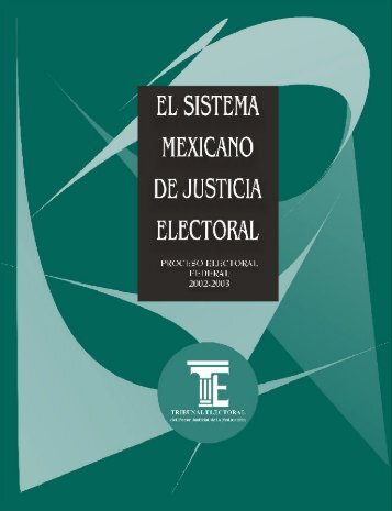 el sistema mexicano de justicia electoral - Tribunal Electoral del ...
